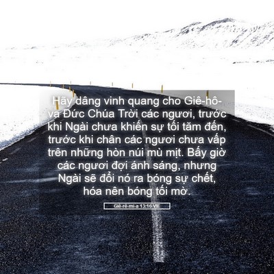 Picture 05 - Giê-rê-mi-a 13:16 VIE - Hãy dâng vinh quang cho Giê-hô-va Đức - Bible Verse Picture