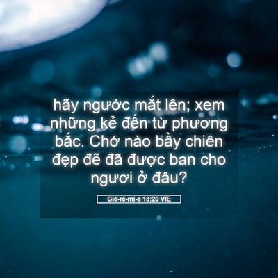 Picture 05 - Giê-rê-mi-a 13:20 VIE - hãy ngước mắt lên; xem những kẻ đến - Bible Verse Picture