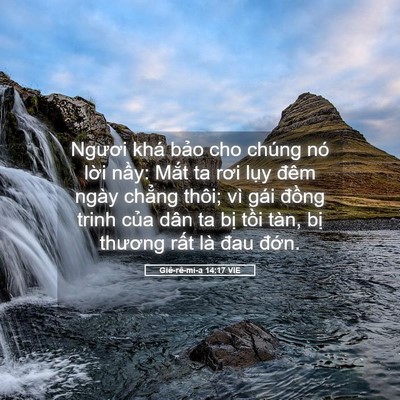 Picture 05 - Giê-rê-mi-a 14:17 VIE - Ngươi khá bảo cho chúng nó lời nầy: - Bible Verse Picture