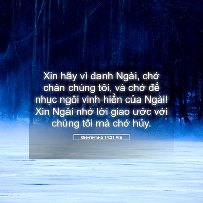 Picture 05 - Giê-rê-mi-a 14:21 VIE - Xin hãy vì danh Ngài, chớ chán chúng tôi, - Bible Verse Picture