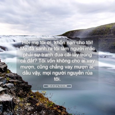 Picture 05 - Giê-rê-mi-a 15:10 VIE - Hỡi mẹ tôi ơi, khốn nạn cho tôi! Mẹ - Bible Verse Picture