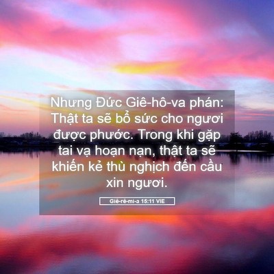 Picture 05 - Giê-rê-mi-a 15:11 VIE - Nhưng Đức Giê-hô-va phán: Thật ta sẽ - Bible Verse Picture