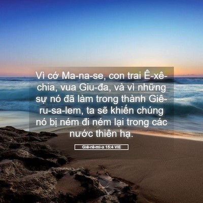 Picture 05 - Giê-rê-mi-a 15:4 VIE - Vì cớ Ma-na-se, con trai Ê-xê-chia, vua - Bible Verse Picture