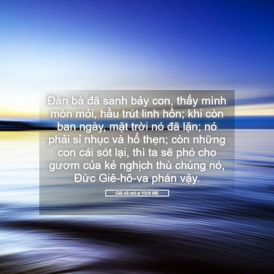 Picture 05 - Giê-rê-mi-a 15:9 VIE - Đàn bà đã sanh bảy con, thấy mình mòn - Bible Verse Picture