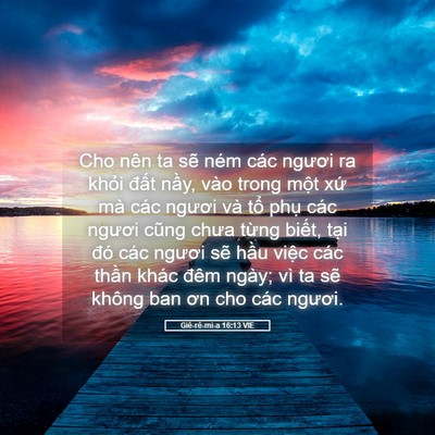 Picture 05 - Giê-rê-mi-a 16:13 VIE - Cho nên ta sẽ ném các ngươi ra khỏi - Bible Verse Picture
