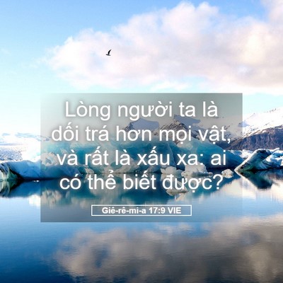 Picture 05 - Giê-rê-mi-a 17:9 VIE - Lòng người ta là dối trá hơn mọi - Bible Verse Picture