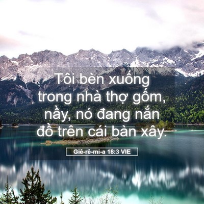 Picture 05 - Giê-rê-mi-a 18:3 VIE - Tôi bèn xuống trong nhà thợ gốm, nầy, - Bible Verse Picture