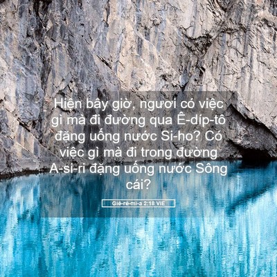 Picture 05 - Giê-rê-mi-a 2:18 VIE - Hiện bây giờ, ngươi có việc gì mà đi - Bible Verse Picture
