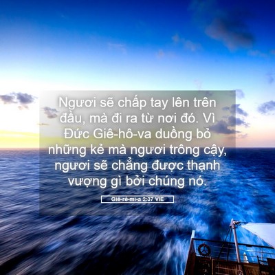 Picture 05 - Giê-rê-mi-a 2:37 VIE - Ngươi sẽ chấp tay lên trên đầu, mà - Bible Verse Picture
