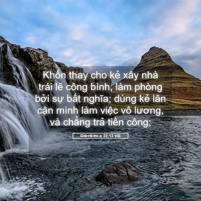 Picture 05 - Giê-rê-mi-a 22:13 VIE - Khốn thay cho kẻ xây nhà trái lẽ công - Bible Verse Picture