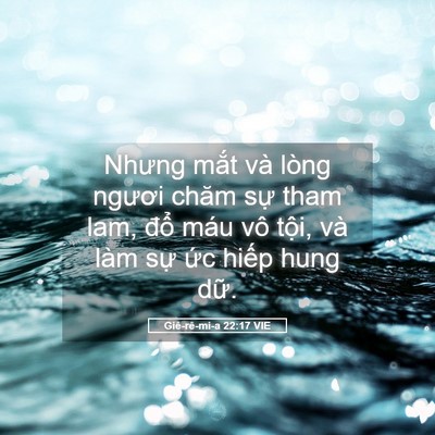 Picture 05 - Giê-rê-mi-a 22:17 VIE - Nhưng mắt và lòng ngươi chăm sự tham - Bible Verse Picture