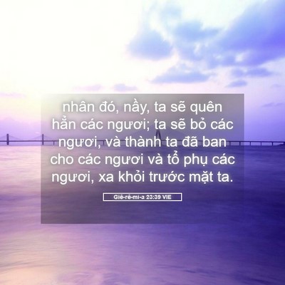 Picture 05 - Giê-rê-mi-a 23:39 VIE - nhân đó, nầy, ta sẽ quên hẳn các - Bible Verse Picture
