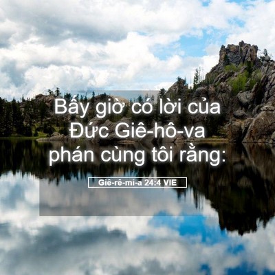 Picture 05 - Giê-rê-mi-a 24:4 VIE - Bấy giờ có lời của Đức Giê-hô-va - Bible Verse Picture