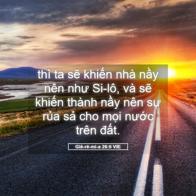 Picture 05 - Giê-rê-mi-a 26:6 VIE - thì ta sẽ khiến nhà nầy nên như Si-lô, - Bible Verse Picture