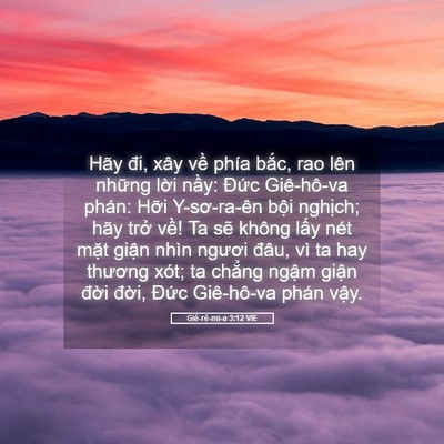 Picture 05 - Giê-rê-mi-a 3:12 VIE - Hãy đi, xây về phía bắc, rao lên những - Bible Verse Picture