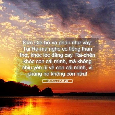 Picture 05 - Giê-rê-mi-a 31:15 VIE - Đức Giê-hô-va phán như vầy: Tại Ra-ma - Bible Verse Picture
