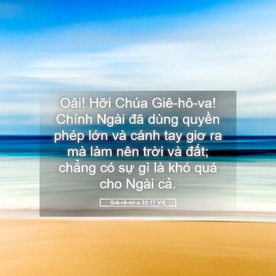 Picture 05 - Giê-rê-mi-a 32:17 VIE - Oâi! Hỡi Chúa Giê-hô-va! Chính Ngài đã - Bible Verse Picture