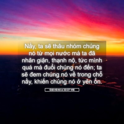 Picture 05 - Giê-rê-mi-a 32:37 VIE - Nầy, ta sẽ thâu nhóm chúng nó từ mọi - Bible Verse Picture