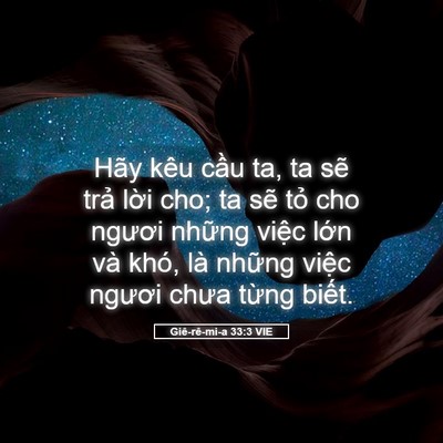 Picture 05 - Giê-rê-mi-a 33:3 VIE - Hãy kêu cầu ta, ta sẽ trả lời cho; ta - Bible Verse Picture