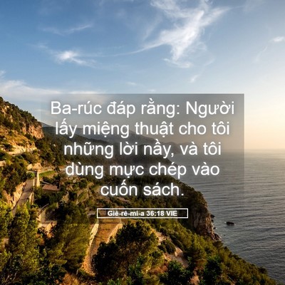 Picture 05 - Giê-rê-mi-a 36:18 VIE - Ba-rúc đáp rằng: Người lấy miệng - Bible Verse Picture