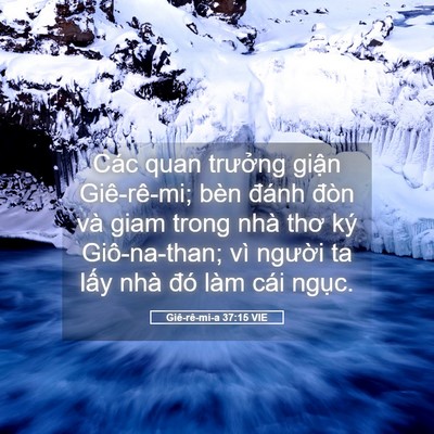 Picture 05 - Giê-rê-mi-a 37:15 VIE - Các quan trưởng giận Giê-rê-mi; bèn - Bible Verse Picture