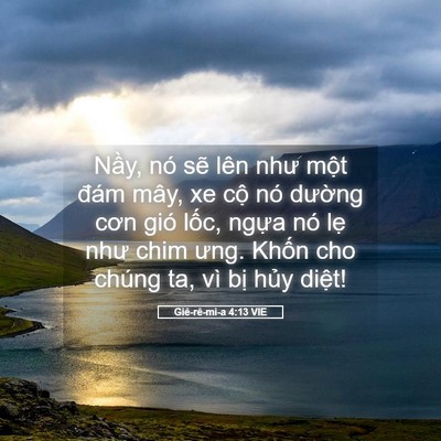 Picture 05 - Giê-rê-mi-a 4:13 VIE - Nầy, nó sẽ lên như một đám mây, xe - Bible Verse Picture