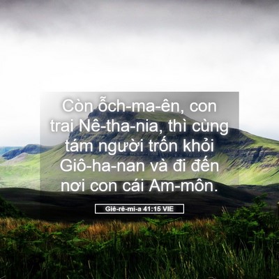 Picture 05 - Giê-rê-mi-a 41:15 VIE - Còn ỗch-ma-ên, con trai Nê-tha-nia, thì - Bible Verse Picture