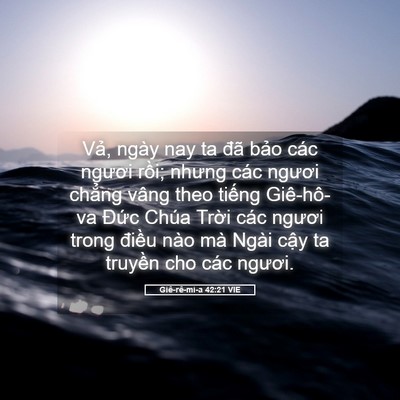 Picture 05 - Giê-rê-mi-a 42:21 VIE - Vả, ngày nay ta đã bảo các ngươi rồi; - Bible Verse Picture