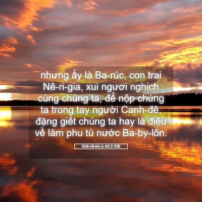 Picture 05 - Giê-rê-mi-a 43:3 VIE - nhưng ấy là Ba-rúc, con trai Nê-ri-gia, xui - Bible Verse Picture