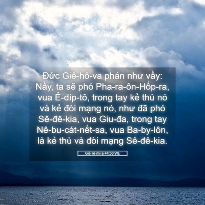 Picture 05 - Giê-rê-mi-a 44:30 VIE - Đức Giê-hô-va phán như vầy: Nầy, ta - Bible Verse Picture