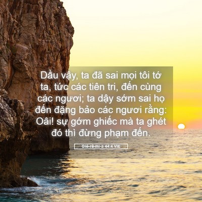 Picture 05 - Giê-rê-mi-a 44:4 VIE - Dầu vậy, ta đã sai mọi tôi tớ ta, - Bible Verse Picture
