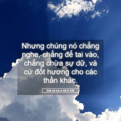 Picture 05 - Giê-rê-mi-a 44:5 VIE - Nhưng chúng nó chẳng nghe, chẳng để tai - Bible Verse Picture