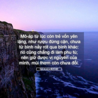 Picture 05 - Giê-rê-mi-a 48:11 VIE - Mô-áp từ lúc còn trẻ vốn yên lặng, - Bible Verse Picture