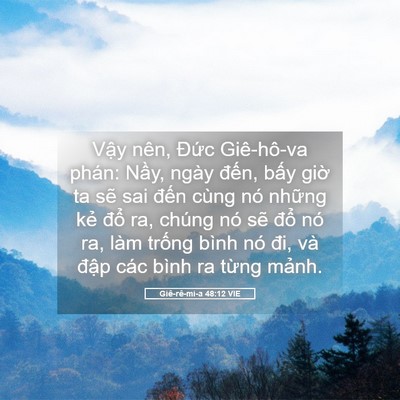 Picture 05 - Giê-rê-mi-a 48:12 VIE - Vậy nên, Đức Giê-hô-va phán: Nầy, - Bible Verse Picture