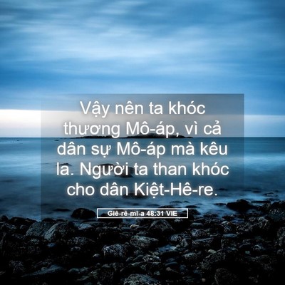 Picture 05 - Giê-rê-mi-a 48:31 VIE - Vậy nên ta khóc thương Mô-áp, vì cả - Bible Verse Picture