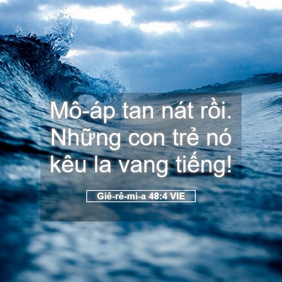 Picture 05 - Giê-rê-mi-a 48:4 VIE - Mô-áp tan nát rồi. Những con trẻ nó - Bible Verse Picture