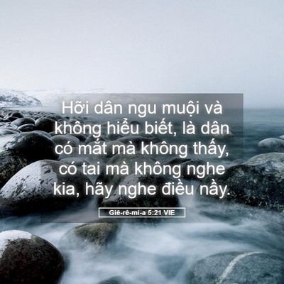 Picture 05 - Giê-rê-mi-a 5:21 VIE - Hỡi dân ngu muội và không hiểu biết, - Bible Verse Picture