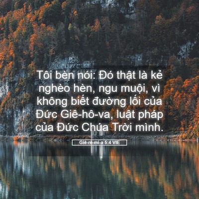 Picture 05 - Giê-rê-mi-a 5:4 VIE - Tôi bèn nói: Đó thật là kẻ nghèo hèn, - Bible Verse Picture