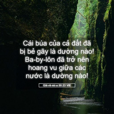 Picture 05 - Giê-rê-mi-a 50:23 VIE - Cái búa của cả đất đã bị bẻ gãy - Bible Verse Picture