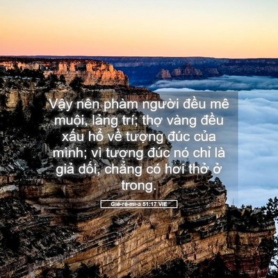 Picture 05 - Giê-rê-mi-a 51:17 VIE - Vậy nên phàm người đều mê muội, - Bible Verse Picture