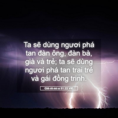 Picture 05 - Giê-rê-mi-a 51:22 VIE - Ta sẽ dùng ngươi phá tan đàn ông, đàn - Bible Verse Picture