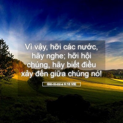 Picture 05 - Giê-rê-mi-a 6:18 VIE - Vì vậy, hỡi các nước, hãy nghe; hỡi - Bible Verse Picture