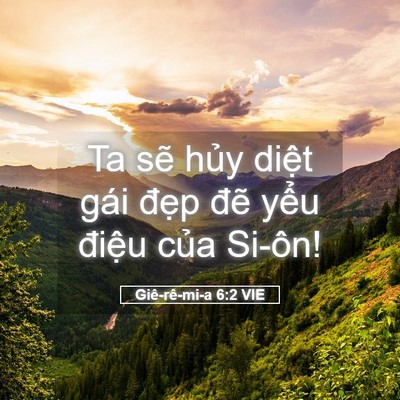 Picture 05 - Giê-rê-mi-a 6:2 VIE - Ta sẽ hủy diệt gái đẹp đẽ yểu - Bible Verse Picture