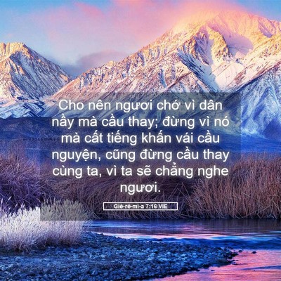 Picture 05 - Giê-rê-mi-a 7:16 VIE - Cho nên ngươi chớ vì dân nầy mà cầu - Bible Verse Picture