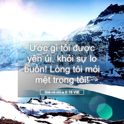 Picture 05 - Giê-rê-mi-a 8:18 VIE - Ước gì tôi được yên ủi, khỏi sự - Bible Verse Picture
