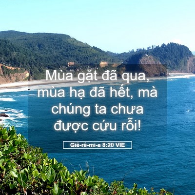 Picture 05 - Giê-rê-mi-a 8:20 VIE - Mùa gặt đã qua, mùa hạ đã hết, mà - Bible Verse Picture
