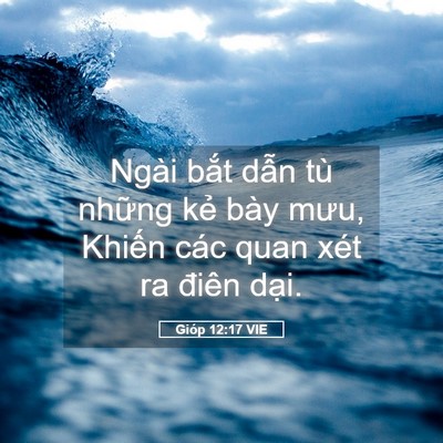 Picture 05 - Gióp 12:17 VIE - Ngài bắt dẫn tù những kẻ bày mưu, - Bible Verse Picture