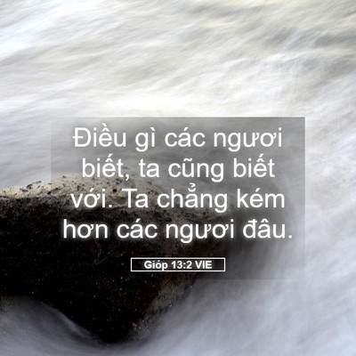 Picture 05 - Gióp 13:2 VIE - Điều gì các ngươi biết, ta cũng biết - Bible Verse Picture