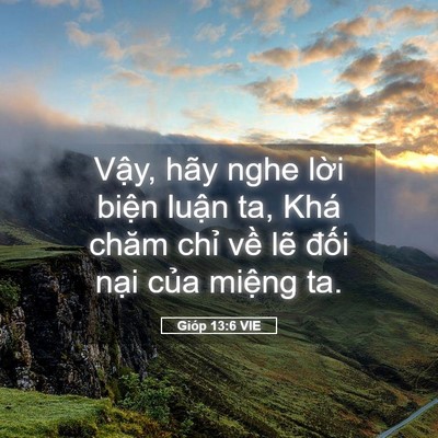 Picture 05 - Gióp 13:6 VIE - Vậy, hãy nghe lời biện luận ta, Khá - Bible Verse Picture