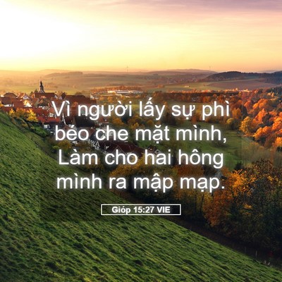 Picture 05 - Gióp 15:27 VIE - Vì người lấy sự phì béo che mặt - Bible Verse Picture
